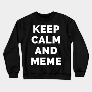 Keep Calm And Meme - Black And White Simple Font - Funny Meme Sarcastic Satire - Self Inspirational Quotes - Inspirational Quotes About Life and Struggles Crewneck Sweatshirt